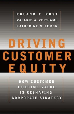 Driving Customer Equity: How Customer Lifetime Value Is Reshaping Corporate Stra