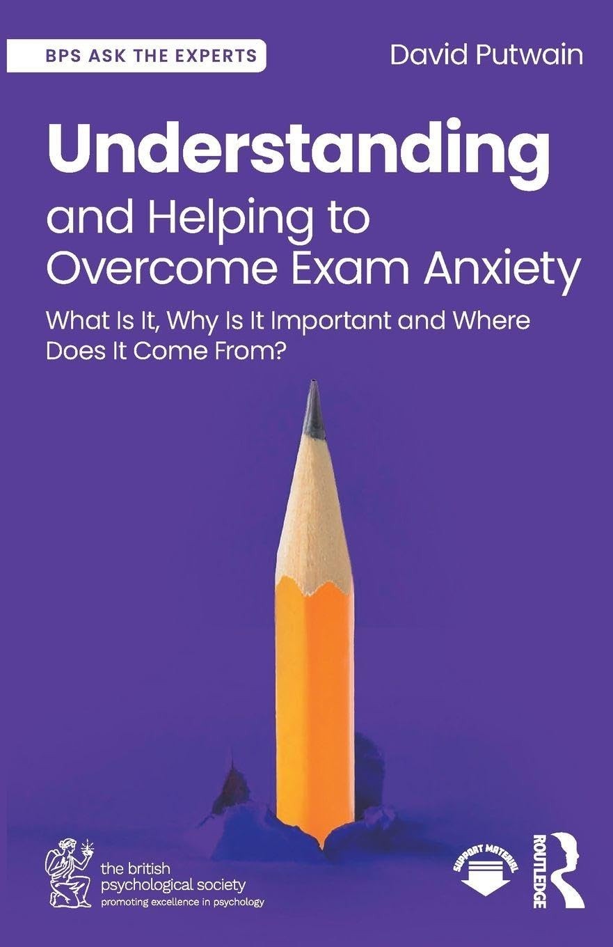 Understanding And Helping To Overcome Exam Anxiety : What Is It, Why Is It Important And Where Does It Come From? David Putwain - Image 6