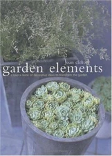 Garden Elements: A Source Book of Decorative Ideas to Transform the Garden, Clif