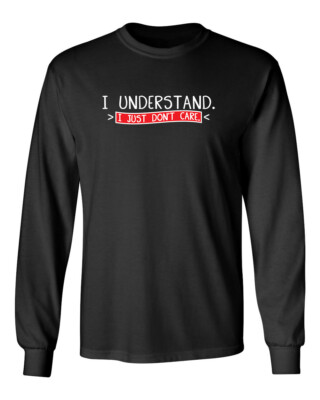 I Just Don't Care Novelty Graphics Sarcastic Humor Men's Long Sleeve Shirt