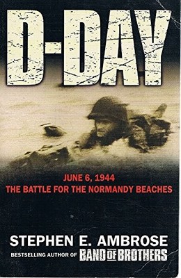 D-day: June 6, 1944, the Battle for the Normandy Beaches