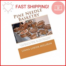 Pine Needle Basketry: A Complete Book of Instructions for Making Pine Needle Bas