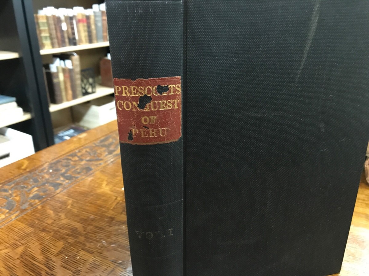 1847 History of the Conquest of Peru William Prescott First
