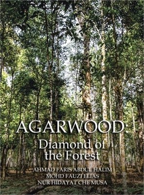 Agarwood: Diamond of the Forest (Hardback or Cased Book)