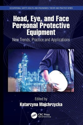 Head, Eye, and Face Personal Protective Equipment Katarzyna Majchrzycka Buch