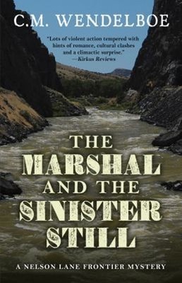 The Marshal and the Sinister Still Paperback C. M. Wendelboe