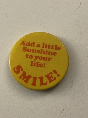 Vintage Add A Little Sunshine To Your Life Smile Button Pin PB37G