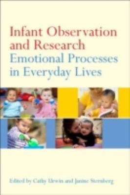 Infant Observation and Research : Emotional Processes in Everyday