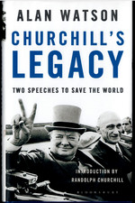 Churchill's Legacy - Two Speeches to Save the World ; Alan Watson - NEAR NEW HC