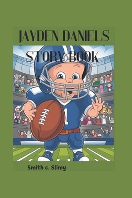 Jayden Daniels Story Book: QB on the Rise - Find Out What It Takes to Be Great!