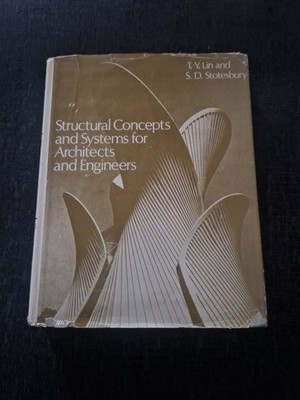 Structual Concepts And Systems For Architects And Engineers TY Lin SD Stotesbury