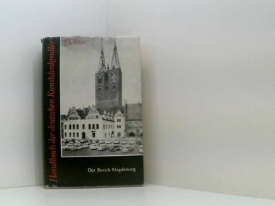 Handbuch der deutschen Kunstdenkmäler . Der Bezirk Magdeburg . Institut für Denk
