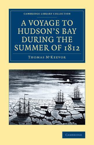 A Voyage to Hudson's Bay during the Summer of 1812 M'Keevor Fréminville