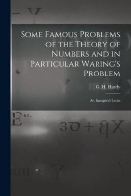 Some Famous Problems of the Theory of Numbers and in Particular Waring's Prob...