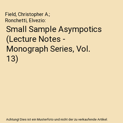 Small Sample Asympotics [Lecture Notes - Monograph Series, Vol. 13], Field, Chri