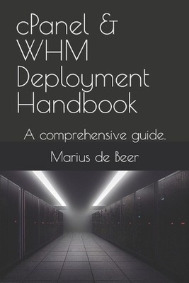 cPanel & WHM Deployment Handbook: A comprehensive guide. by Marius de Beer Paper