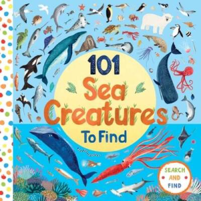 101 Sea Creatures to Find (101 Things to Find) - Board book - GOOD