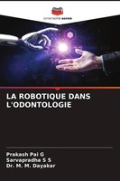 LA Robotique Dans L'odontologie M. M. Dayakar