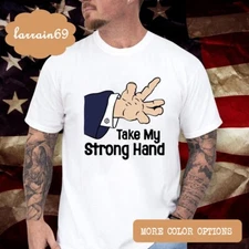 Take My Strong Hand Funny Scary Movie T-shirt