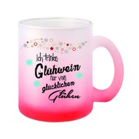 "Glas-Tasse \" Ich Trinke GlüHwein Nur Von GlüCklichen GlüHen \""