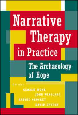 Narrative Therapy in Practice: The Archaeology of Hope - Hardcover - GOOD