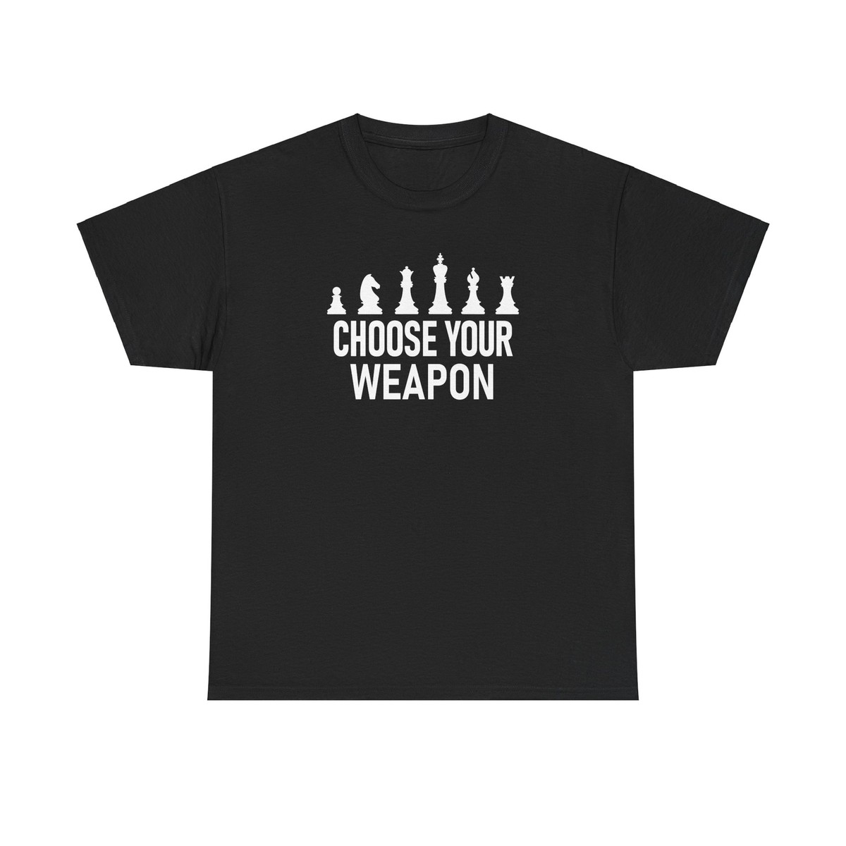 Funny Chess Shirt: Choose Your Weapon T-Shirt Funny Saying T-Shirt Funny Chess Shirt: Choose Your Weapon T-Shirt Funny Saying T-Shirt