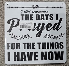 "I Can Still Remember The Days I Prayed For The Things..." Metal Home Decor