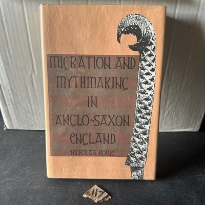 Migration & Mythmaking in Anglo-Saxon England Howe 1989 Yale University Press