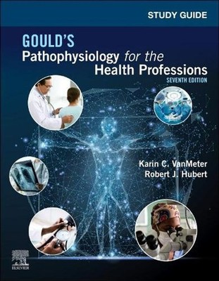 Study Guide for Gould's Pathophysiology for the Health Professions by Robert J. 