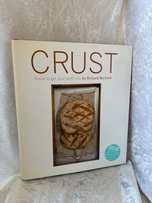 Crust: Bread to Get Your Teeth Into Bertinet, Richard and Jean Cazals: