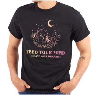 Feed Your Mind Expand Your Thoughts Shrooms Womens or Mens Crewneck T Shirt Tee