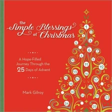 Simple Blessings of Christmas : A Hope Filled Journey Through the 25 Days of...