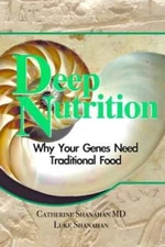 Deep Nutrition: Why Your Genes Need Traditional Food - Paperback - GOOD