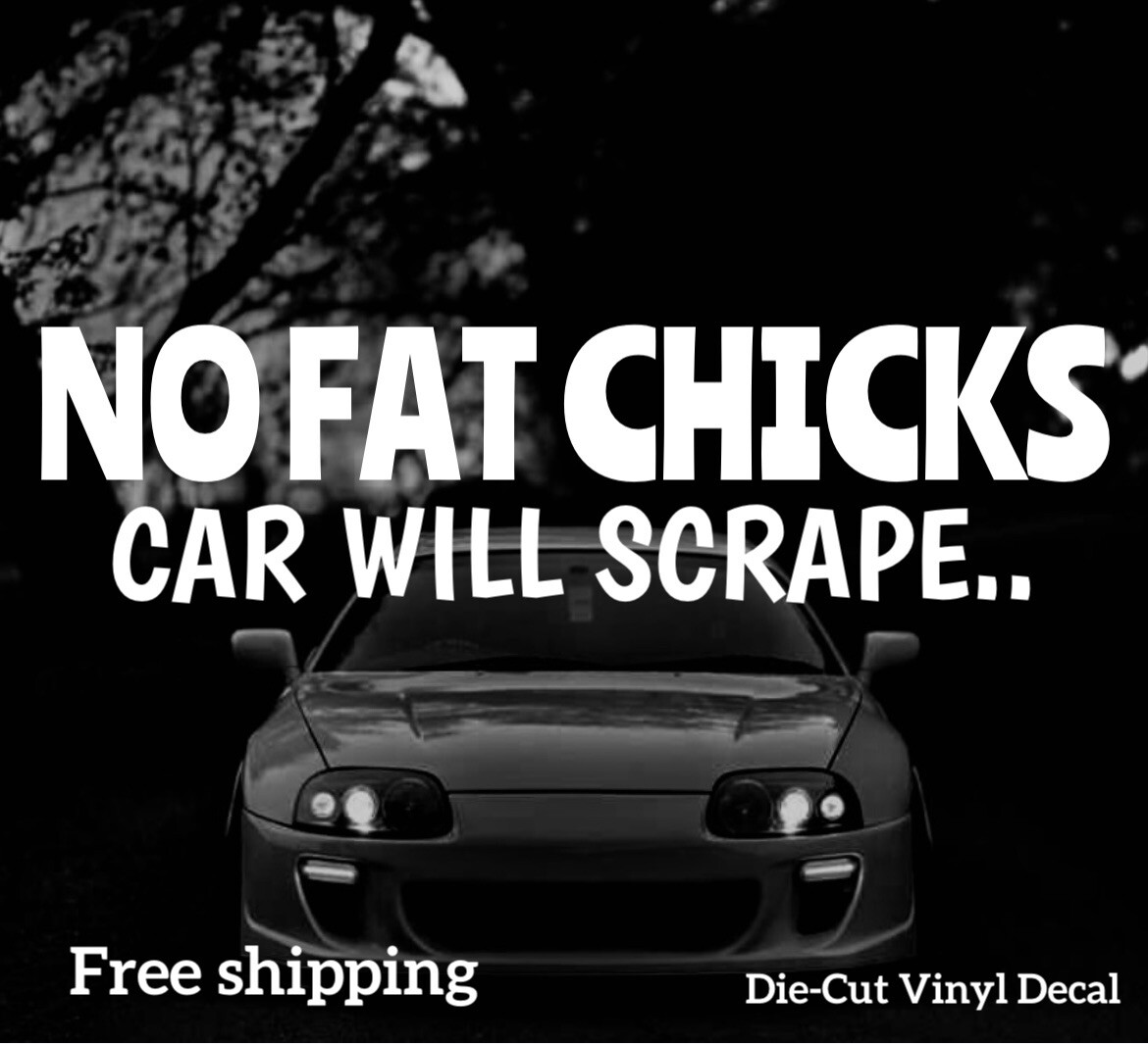 No Fat Chicks Car Will Scrape Funny Decal Jdm Sticker