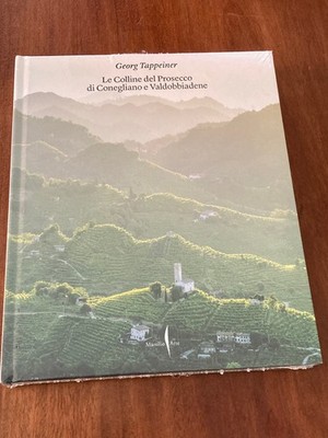 Le Colline del Prosecco di Conegliano e Valdobbiadene von Georg Tappeiner NEU