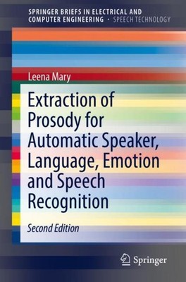 Extraction of Prosody for Automatic Speaker, Language, Emotion and Speech Recogn
