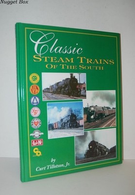 Classic Steam Trains of the South: Curt  Tillotson - Hardback Tlc Pub 2000