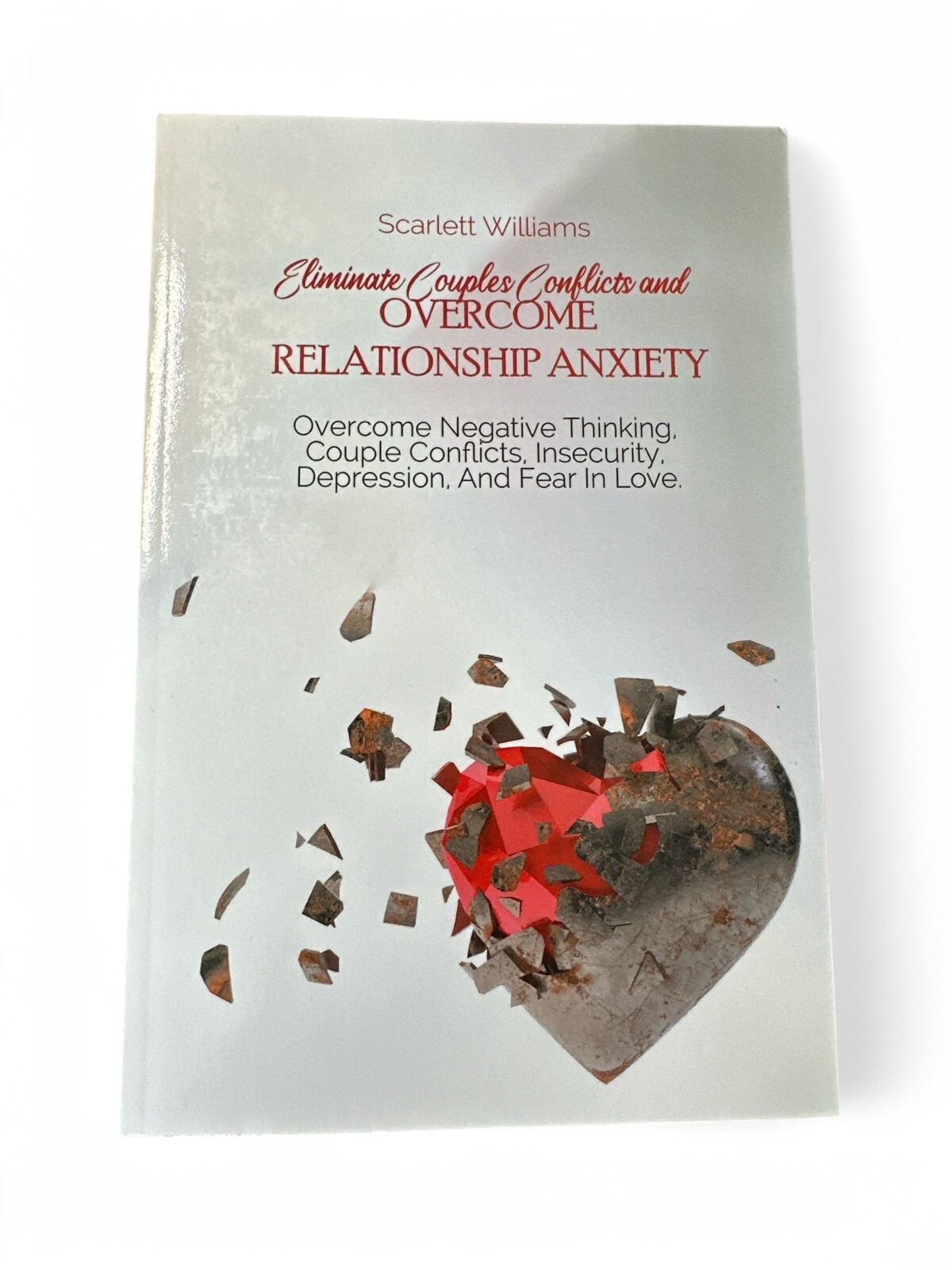 Scarlett Williams - Eliminate Conflicts and Overcome Relationship Anxiety