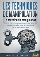 Justus Kronfeld | Les Techniques De Manipulation - Le Pouvoir De La Manipulation