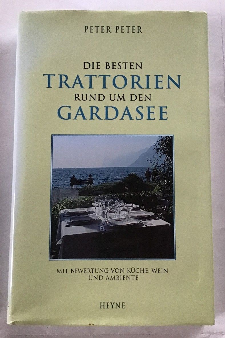 Die besten Trattorien rund um den Gardasee : Mit Bewertung von Küche. Peter.