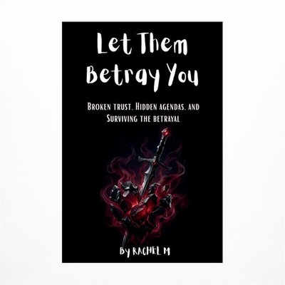Let Them Betray You: Book 2 of the Let Them Teach You Series Healing After Be...