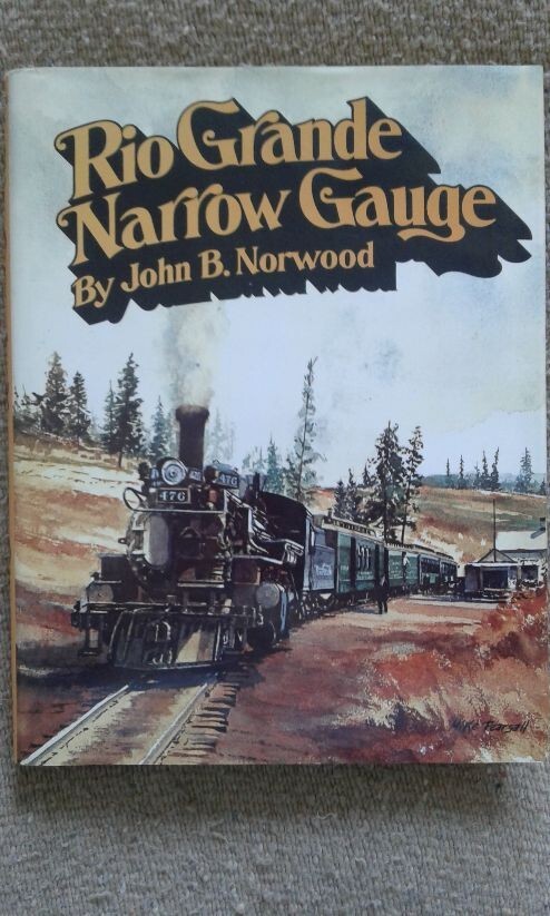 Rio Grande Narrow Gauge by John B. Norwood - SIGNED 1st Edition