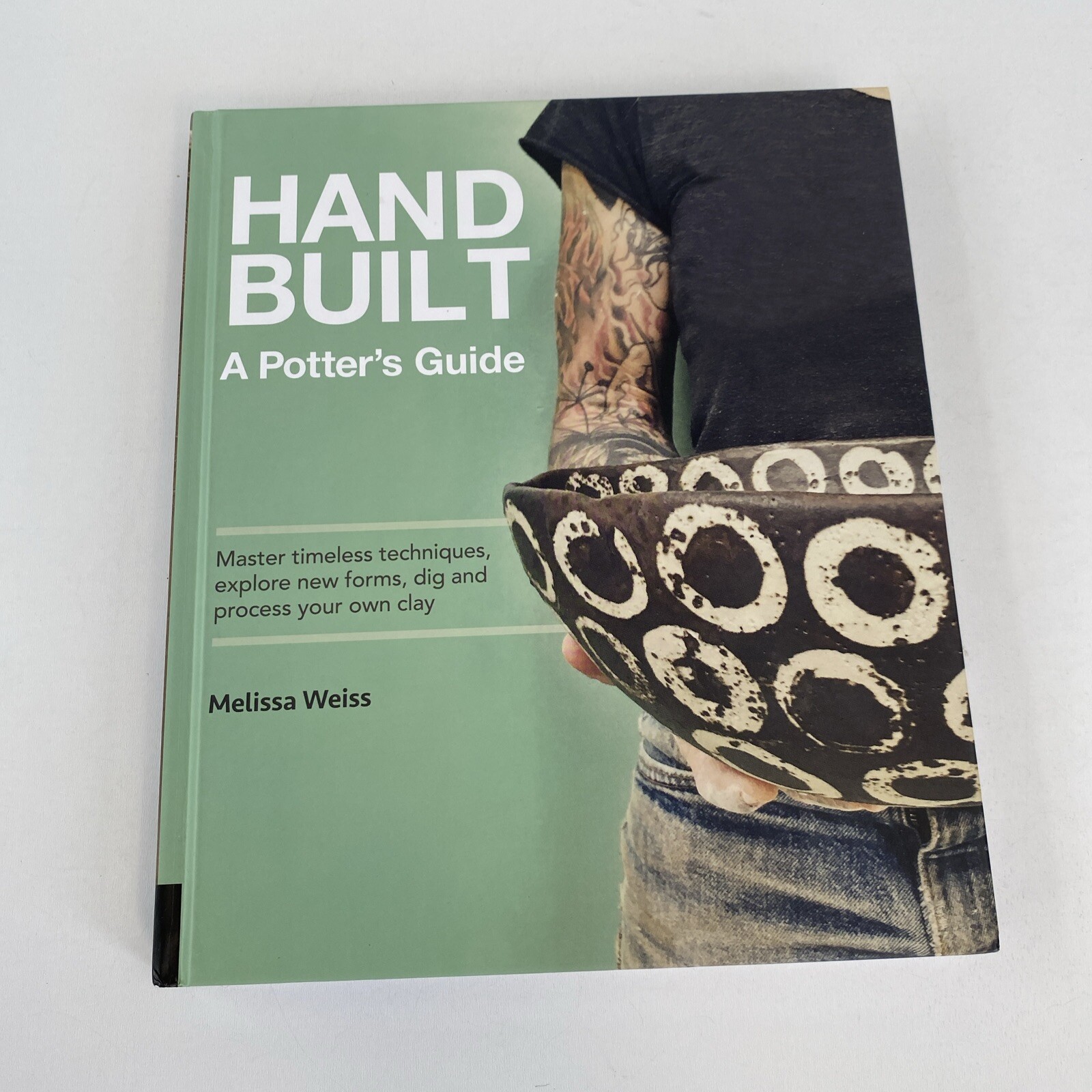 Hand Built A Potter's Guide Melissa Weiss Hardback Book Timeless Techniques