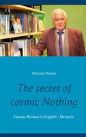 The Secret Of Cosmic Nothing Fantasy Roman In English - Deutsch Dietmar Dressel