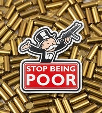 Stop Being Poor Sticker or Magnet - HK MP5, SP5, PTR, AP5