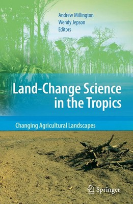 Wendy Jepson (u. a.) | Land Change Science in the Tropics: Changing...
