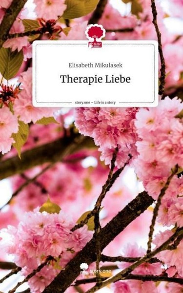 Therapie Liebe. Life Is A Story - Story.One Elisabeth Mikulasek-image
