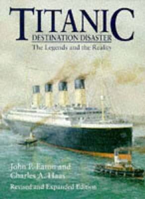 Titanic: Destination Disaster - The Legends and the Reality - Paperback - GOOD