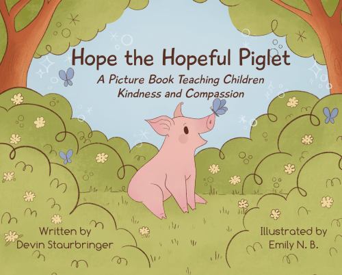 Hope the Hopeful Piglet : A Picture Book Teaching Children Kindness and ...