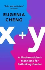 x+y: A Mathematician's Manifesto for Rethinking Gender. Cheng 9781788160414*#